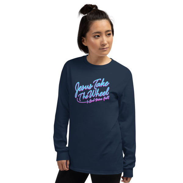 Jesus Take The Wheel and Drive Fast Unisex Long Sleeve Shirt