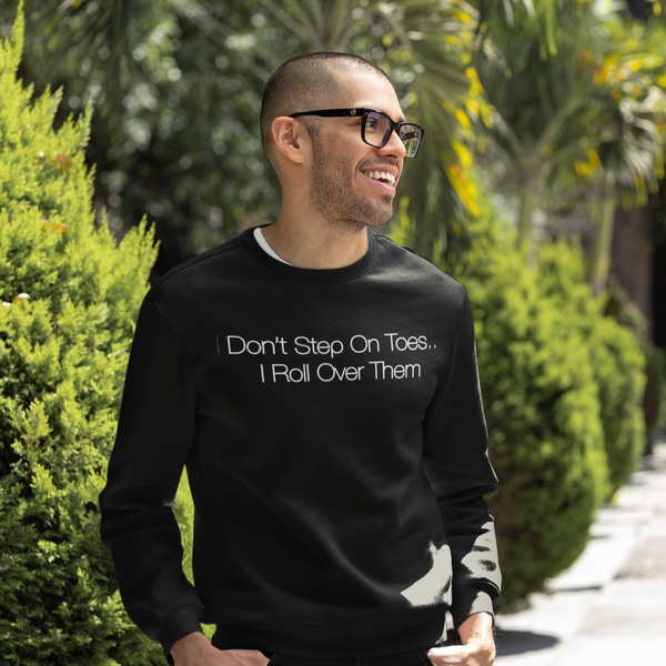 I Don't Step On Toes Unisex Crewneck