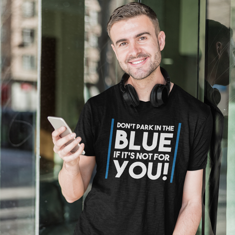 Don't Park In The Blue Accessible Parking Awareness Short-Sleeve Unisex T-Shirt