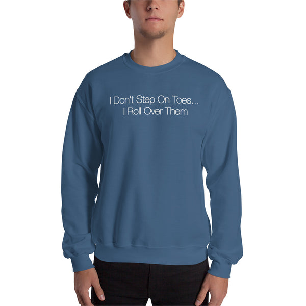 I Don't Step On Toes Unisex Crewneck