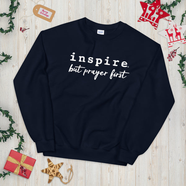 inspire But Prayer First Unisex Crewneck