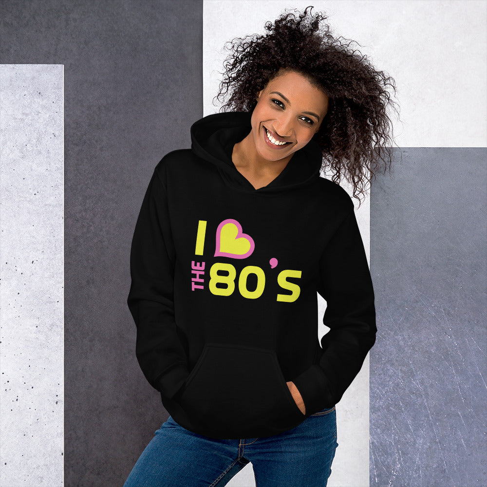 I Love The 80' s Unisex Hoodie