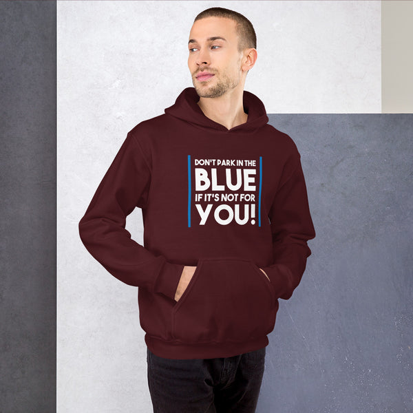 Don't Park In The Blue Accessible Parking Awareness Unisex Hoodie