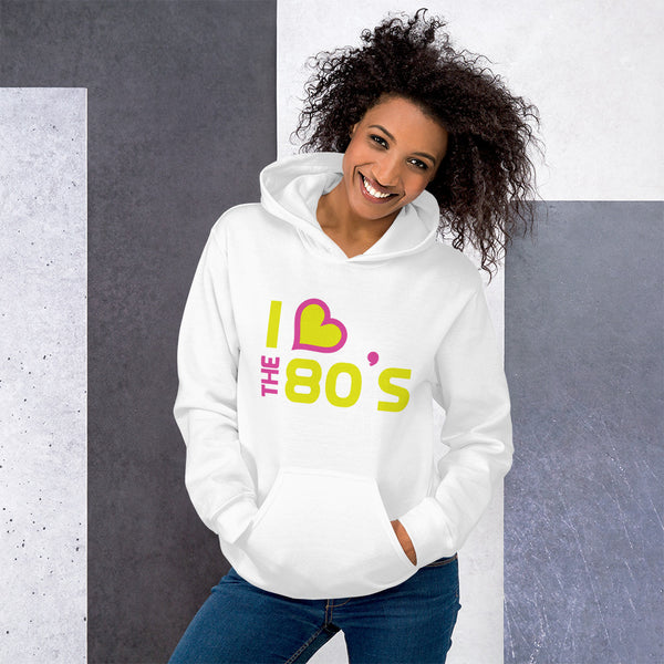 I Love The 80' s Unisex Hoodie