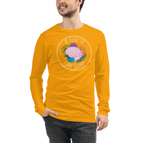 Be Kind To Your Mind Unisex Long Sleeve