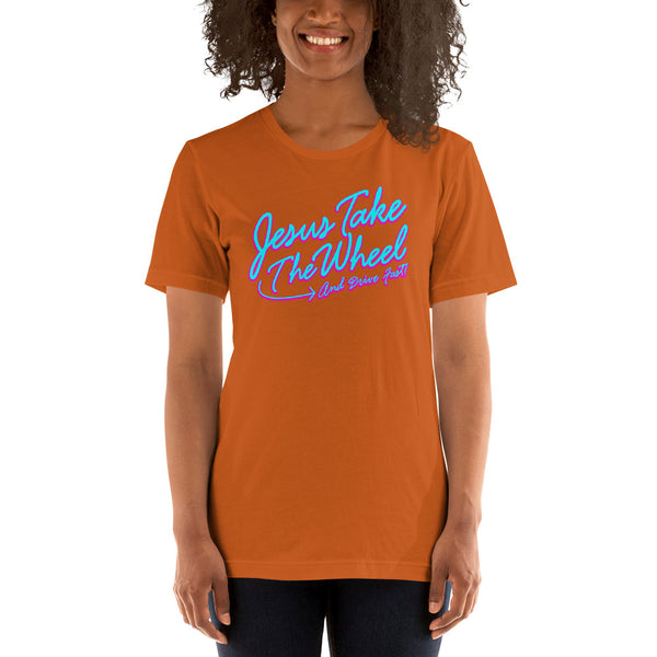 Jesus Take The Wheel and Drive Fast Short-Sleeve Unisex T-Shirt