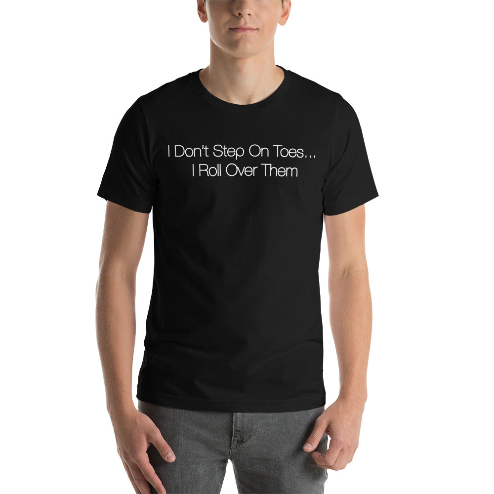 I Don't Step On Toes Short-Sleeve Unisex T-Shirt