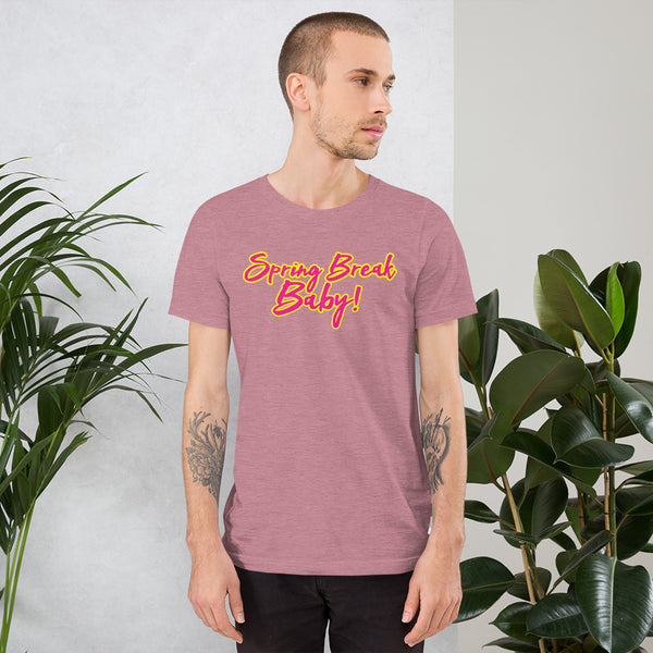 Spring Break Baby! Short-Sleeve Unisex T-Shirt