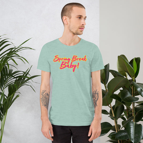 Spring Break Baby! Short-Sleeve Unisex T-Shirt