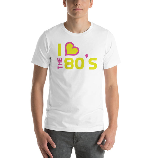I Love The 80's Short-Sleeve Unisex T-Shirt