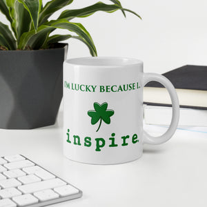 I'm Lucky Because I inspire White glossy mug