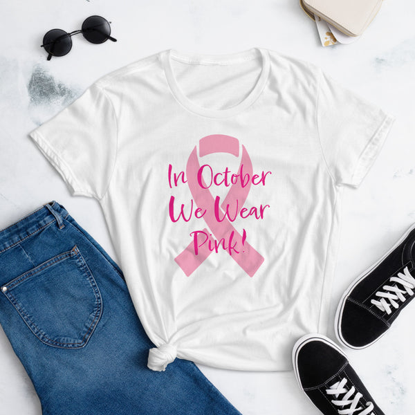 In October We Wear Pink Breast Cancer Awareness Women's Short Sleeve t-shirt