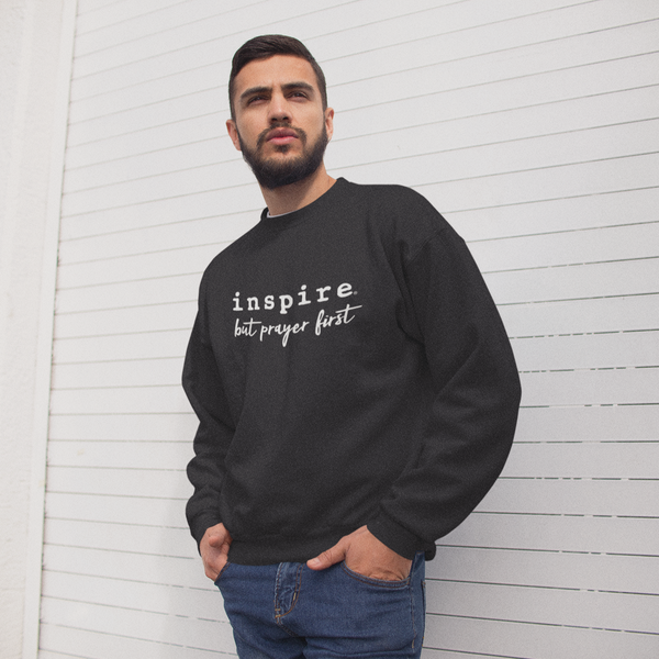 inspire But Prayer First Unisex Crewneck